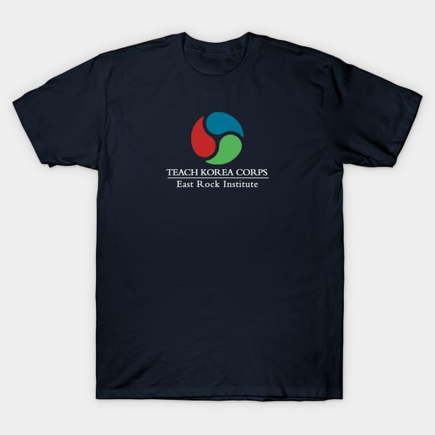 Teach Korea Corps - East Rock Institute, centered T-Shirt by East Rock Institute